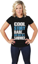 Cool Story Babe... Now Make Me A Sandwich womens Tee-Red: Size-Small